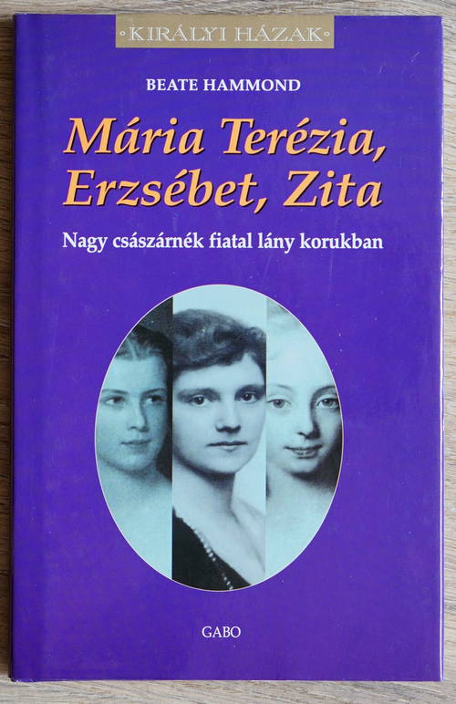 Mária Terézia, Erzsébet, Zita